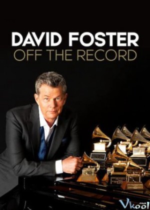 David Foster: Đằng Sau Những Bản Hit 2019